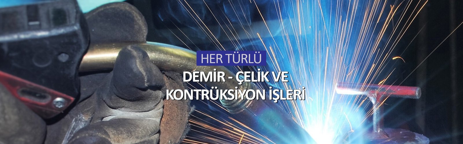 Demir, çelik ve konstrüksiyon işleri